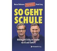 So geht Schule: Bildung und Erfolg im Zeitalter von KI und ChatGPT