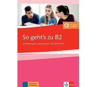 So gehts besser goethe ösd b2, neu: Vorbereitungskurs auf das Goethe-/OSD Zertifikat B2 2019 (SIN COLECCION)