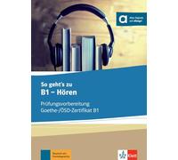 So geht's noch besser zu b1, hören, libro del alumno: Prüfungsvorbereitung Goethe-/ÖSD-Zertifikat B1. Übungsbuch mit digitalen Extras (SIN COLECCION)