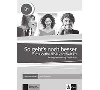 So geht's noch besser zum Goethe-/ÖSD-Zertifikat B1 - Libro del profesor: Lehrerhandbuch (SIN COLECCION)