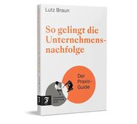 So gelingt die Unternehmensnachfolge: Der Praxis-Guide