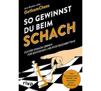 So gewinnst du beim Schach: Clever Schach lernen für Einsteiger und Fortgeschrittene - Vom Internationalen Meister und populären Schach-Influencer. How to win at chess auf Deutsch