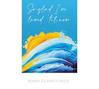 So Glad I've Lived 'til Now