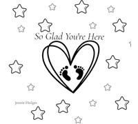 So Glad You're Here: A Story for New Babies
