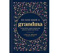 So God Made a Grandma: Caring, Faithful, Creative, Devoted, Wise, Generous, Resilient-just Like You