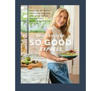 So Good Express: Meer dan 80 snelle, voedzame recepten voor als je weinig tijd hebt van @emthenutritionist