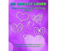 So Greatly Loved - Devotional Coloring Book: Discover How God Made Your Heart to Know His Love and to Love Others. Bible Verses, Activity book and ... (Kingdom Kids Devotional Coloring Series)