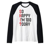 So Happy I'm 100 Funny 100th Birthday Chistes 100 Cumpleaños Camiseta Manga Raglan