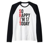 So Happy I'm 17 Today Funny 17th Birthday Chistes 17 Cumpleaños Camiseta Manga Raglan
