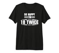 So Happy I'm 18 Twice Funny 36th Birthday Cita Camiseta Premium