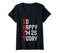 So Happy I'm 25 Today Funny 25th Birthday Chistes 25 Cumpleaños Camiseta Cuello V