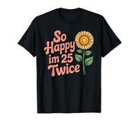 So Happy I'm 25 Twice Sunflower Funny 50th Birthday 50 Year Camiseta