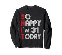 So Happy Im 31 Today 31 Cumpleaños 31 Años 31 Cumpleaños Sudadera