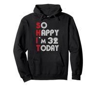 So Happy Im 32 Today 32 Cumpleaños 32 Años 32 Cumpleaños Sudadera con Capucha