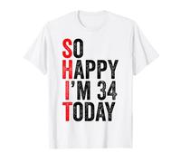 So Happy I'm 34 Today Funny 34th Birthday Chistes 34 Cumpleaños Camiseta