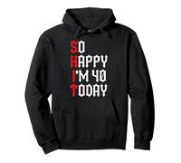 So Happy I'm 40 Today Funny 40th Birthday Chistes 40 Cumpleaños Sudadera con Capucha