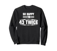 So Happy I'm 43 Twice Funny 86th Birthday Cita Sudadera