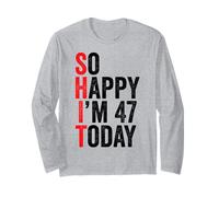 So Happy I'm 47 Today Funny 47th Birthday Chistes 47 Cumpleaños Manga Larga