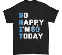 So Happy Im 60 Today Funny 60th Birthday Year Old Mens T Shirt 100% Cotton Black L