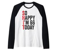 So Happy I'm 66 Today Funny 66th Birthday Chistes 66 Cumpleaños Camiseta Manga Raglan