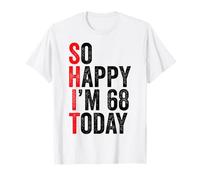 So Happy I'm 68 Today Funny 68th Birthday Chistes 68 Cumpleaños Camiseta