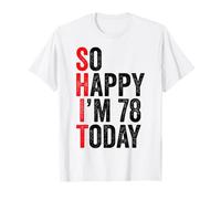 So Happy I'm 78 Today Funny 78th Birthday Chistes 78 Cumpleaños Camiseta