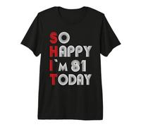 So Happy Im 81 Today 81 Cumpleaños 81 Años 81 Cumpleaños Camiseta Premium