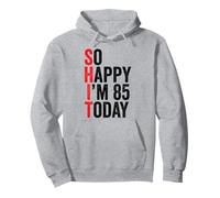 So Happy I'm 85 Today Funny 85th Birthday Chistes 85 Cumpleaños Sudadera con Capucha