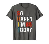 So Happy I'm 85 Today Funny Retro 85th Birthday Sarcástico Camiseta