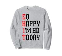 So Happy I'm 90 Today Funny 90th Birthday Chistes 90 Cumpleaños Sudadera