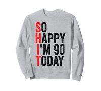 So Happy I'm 90 Today Funny 90th Birthday Chistes 90 Cumpleaños Sudadera