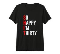 So Happy I'm Thirty Funny 30th 30 Birthday Sarcastic Camiseta Premium