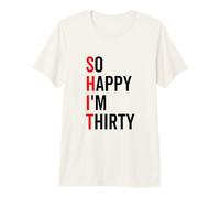 So Happy I'm Thirty Funny 30th 30 Birthday Sarcastic Camiseta Premium