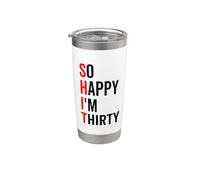 So Happy I'm Thirty Funny 30th 30 Birthday Sarcastic Vaso térmico de acero inoxidable de doble pared
