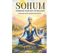 So Hum: Humming your way to wellness: A guide to healing with sound and music (The Emotional Mastery Series by T Light)