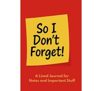 So I Don't Forget!: A Lined Journal For Notes And Important Stuff