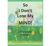 "So I Don't Lose My Mind - Insulin Tracker: Daily Insulin Notebook