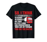 So I Think That Just Drive A Truck Funny Trucking Trucker Camiseta