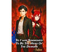 So I was Summoned to be The Hero of The Demons