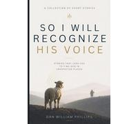 So I Will Recognize His Voice: Stories That Lead You To Find God In Unexpected Places