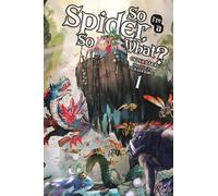 So I'm a Spider, So What? Vol. 1 (light novel): Volume 1 (SO IM SPIDER SO WHAT LIGHT NOVEL SC)