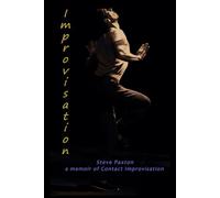 ...so... Improvisation: Steve Paxton: a memoir of Contact Improvisation