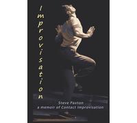 ...so.. Improvisation: Steve Paxton: a memoir of Contact Improvisation