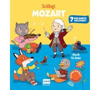 So klingt Mozart - Klassik für Kinder: Soundbuch für Kinder ab 12 Monaten | Mit 7 bekannten, extra langen Musikstücken | Jetzt mit AAA-Batterien und regulierbarer Lautstärke