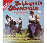 So klingt's in Oberkrain - Spitzstoaner, Häringer Buam, Bergzigeuner, Angerberger Dirndln.. / Vinyl record [Vinyl-LP]