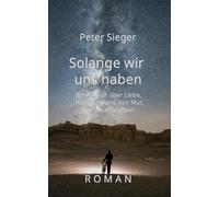 So lange wir uns haben: Ein Roman über Liebe, Hoffnung und den Mut nicht aufzugeben