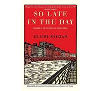 So Late in the Day: Stories of Women and Men