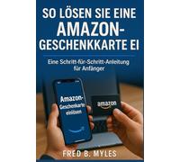 So lösen Sie eine Amazon-Geschenkkarte ein: Eine Schritt-für-Schritt-Anleitung für Anfänger
