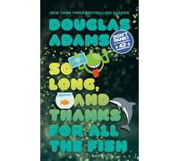 So Long, and Thanks for All the Fish: 4 (Hitchhiker's Guide to the Galaxy) – Random House