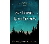 So Long, Lollipops: Book 1.5, An Until the End of the World Novella